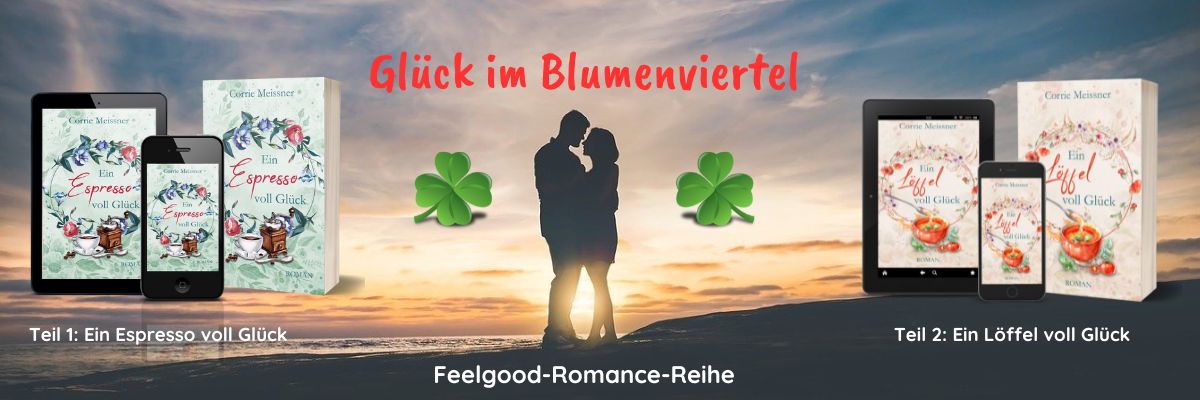 Glück im Blumenviertel - Feelgood-Romancereihe von Corrie Meissner
